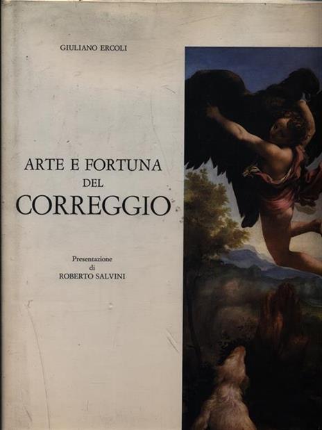 Arte e fortuna del Correggio - Giuliano Ercoli - copertina