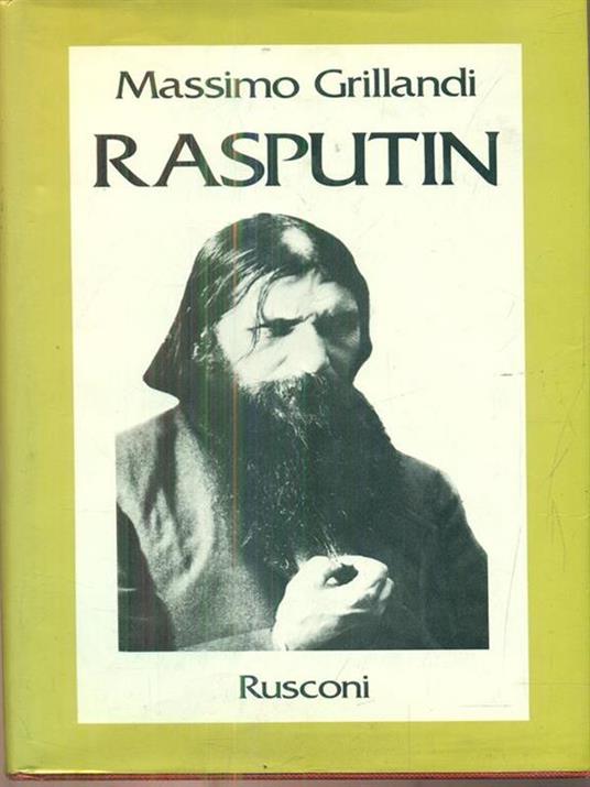 Rasputin. Ascesa e caduta del monaco-avventuriero alla corte dello