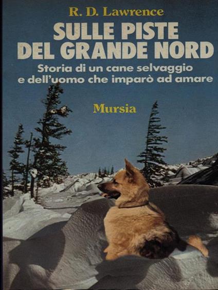 Sulle piste del grande nord di: R.D. Lawrence - copertina