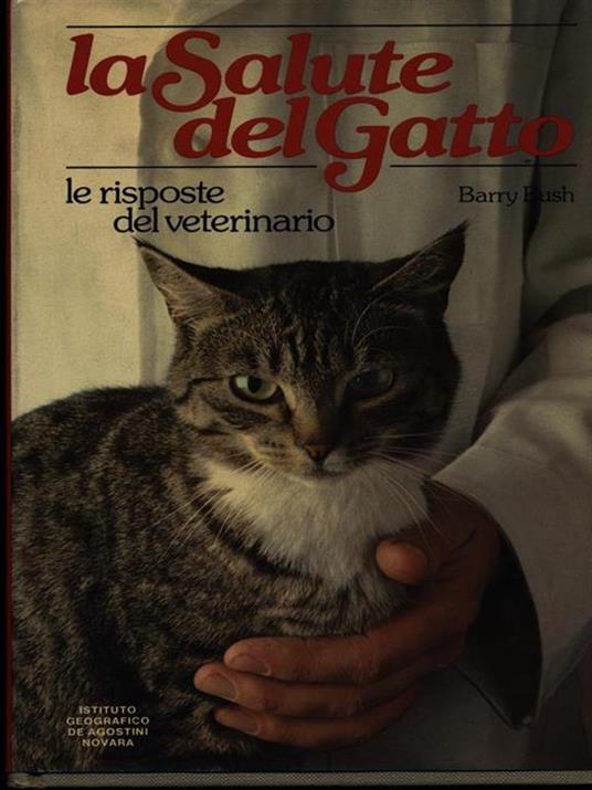 La salute del gatto. Le risposte del veterinario - B. Bush - copertina