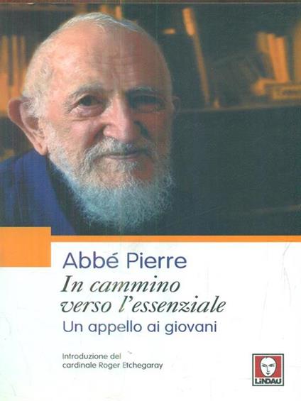 In cammino verso l'essenziale. Un appello ai giovani - Abbé Pierre - copertina