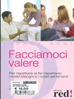 Facciamoci valere. Per rispettare (e far rispettare) i nostri bisogni e sentimenti