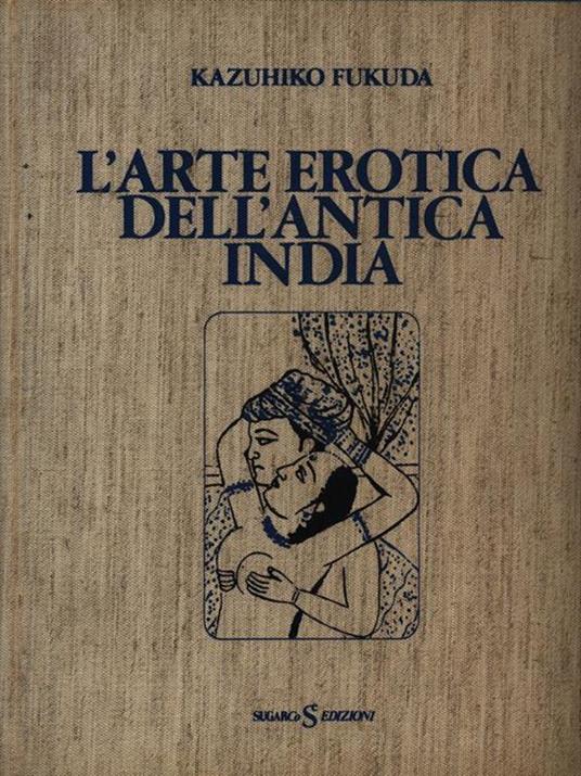 L' arte erotica dell'antica India - Kazuhiko Fukuda - 2