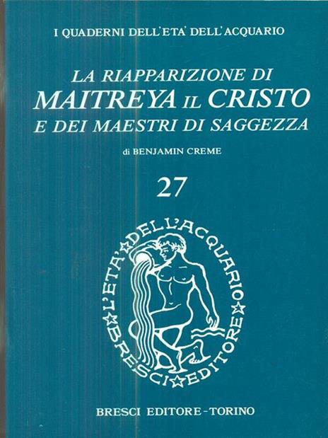 La riapparizione di Maitreya il cristo e dei maestri di saggezza - Benjamin Creme - 2