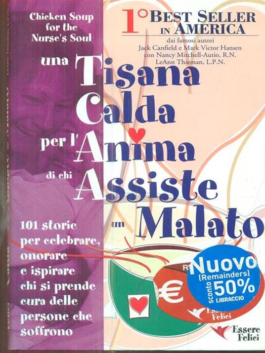 Una tisana calda per l'anima di chi assiste un malato. 101 storie per onorare, celebrare e ispirare chi dona se stesso - Jack Canfield,Victor Hansen - copertina