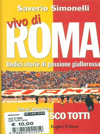 Vivo di Roma. Unidici storie di passione giallorossa. Con un'intervista a Francesco Totti - Saverio Simonelli,Francesco Totti - copertina