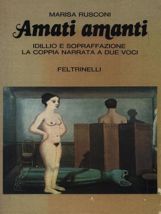 Amati amanti. Idillio e sopraffazione: la coppia narrata a due voci - Marisa Rusconi - copertina