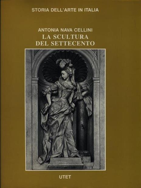 La scultura del Settecento - Antonia Nava Cellini - copertina