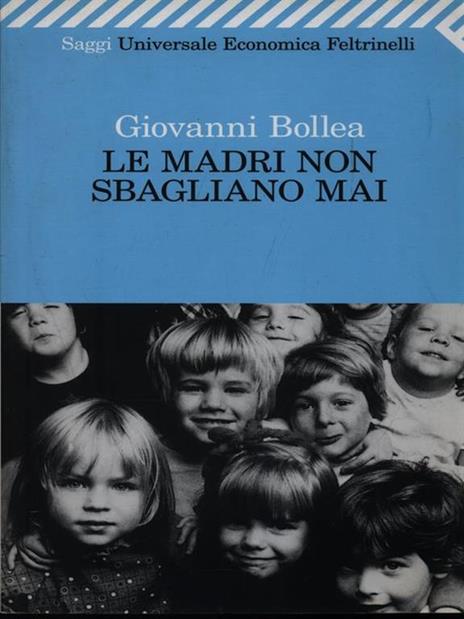 Le madri non sbagliano mai - Giovanni Bollea - 2