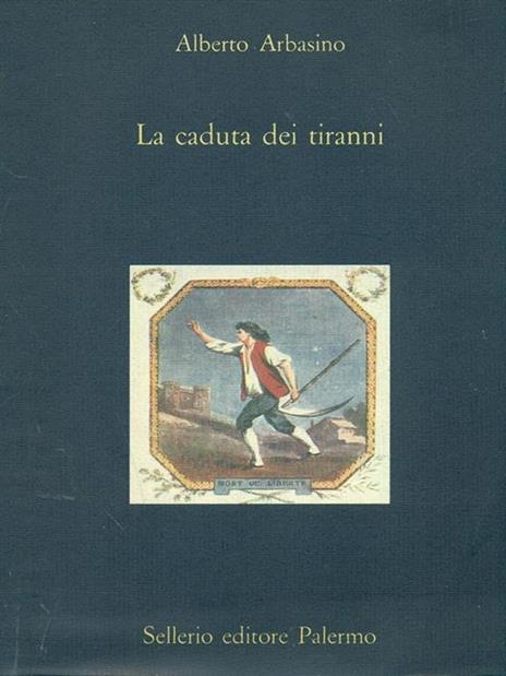 La caduta dei tiranni - Alberto Arbasino - 2