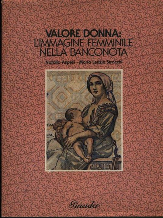 Valore donna: l'immagine femminile nella banconota - Natalia Aspesi - 3