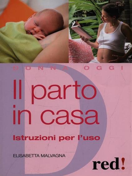 Il parto in casa. Istruzioni per l'uso - Elisabetta Malvagna - copertina