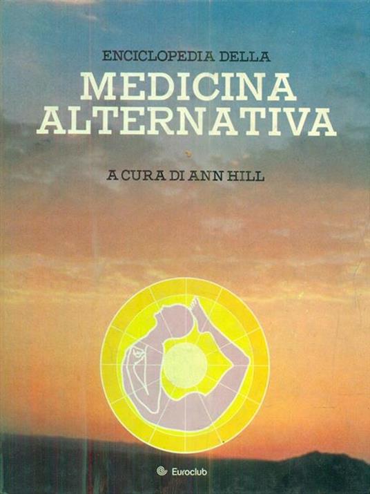 Enciclopedia della medicina alternativa - Anne Hill - copertina