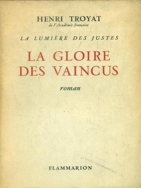 La lumiere des Justes: La gloire des vaincus - Henri Troyat - copertina