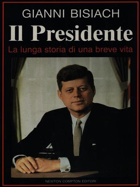 Il Presidente. la lunga storia di una breve vita - Gianni Bisiach - copertina