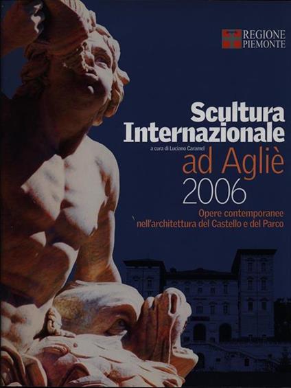 Scultura internazionale ed Ague. Opere contemporanee nell'architettura del castello e del parco - Luciano Caramel - copertina