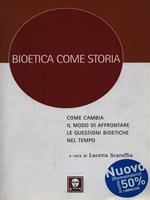 Bioetica come storia. Come cambia il modo di affrontare le questioni bioetiche nel tempo