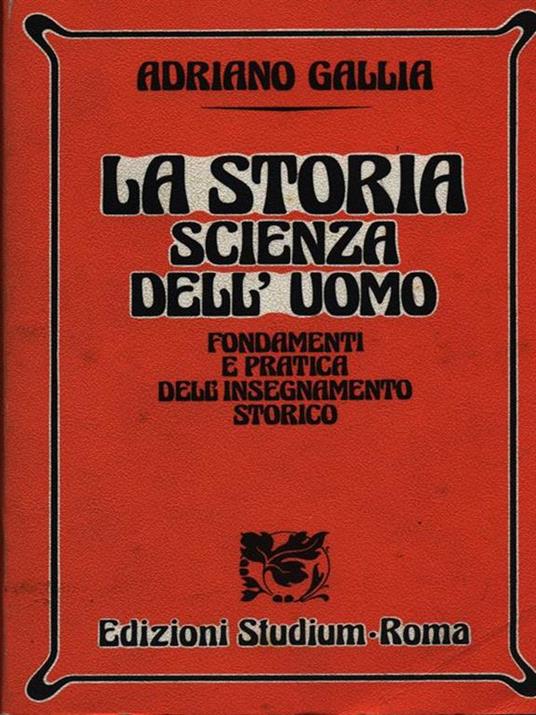 La storia, scienza dell'uomo - Adriano Gallia - 3