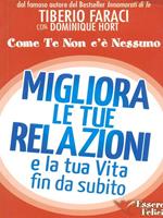 Migliora le tue relazioni e la tua vita fin da subito. Come te non c'è nessuno