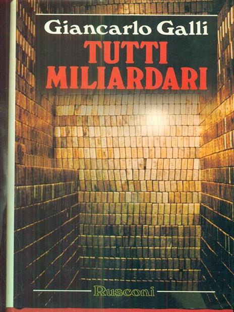 Tutti miliardari. Il romanzo della più affascinante avventura umana: la corsa verso la ricchezza - Giancarlo Galli - 3