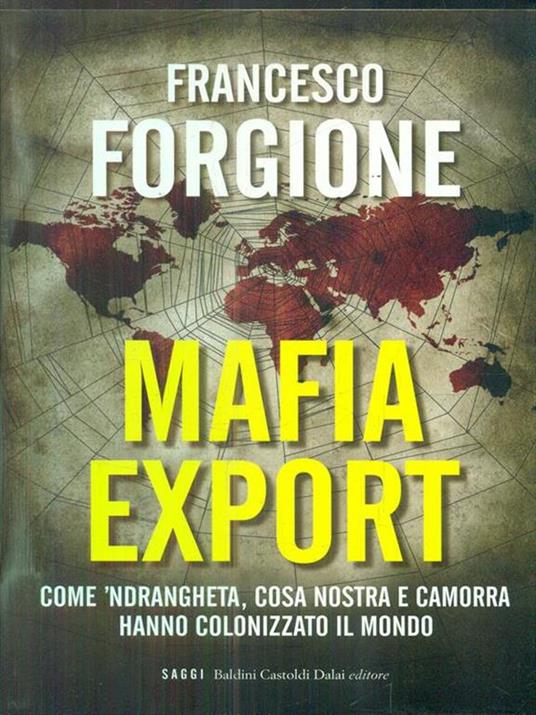 Mafia export. Come 'ndrangheta, cosa nostra e camorra hanno colonizzato il mondo - Francesco Forgione - copertina