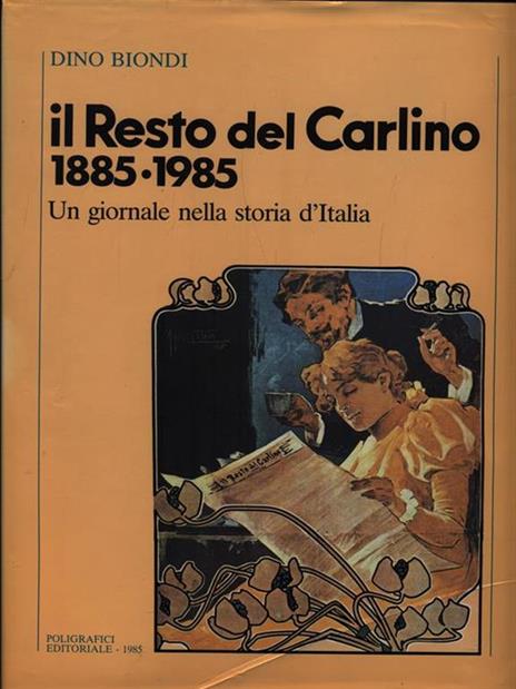 Il Resto del Carlino 1885-1985 - Dino Biondi - copertina