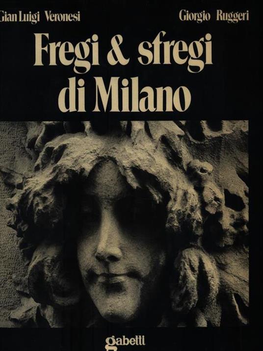 Fregi & sfregi di Milano - Gian Luigi Veronesi - 2