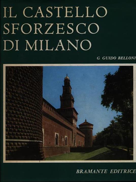 Il castello sforzesco di Milano - G. Guido Belloni - 3