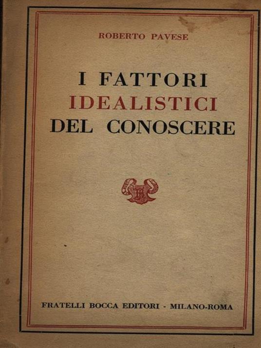 I fattori idealistici del conoscere - Roberto Pavese - 2