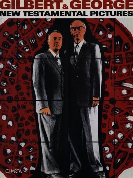 Gilbert & George. New testamental pictures. Catalogo della mostra (Napoli, Museo di Capodimonte, 1998). Ediz. italiana e inglese - Achille Bonito Oliva,Mario Codognato,Angela Tecce - 2