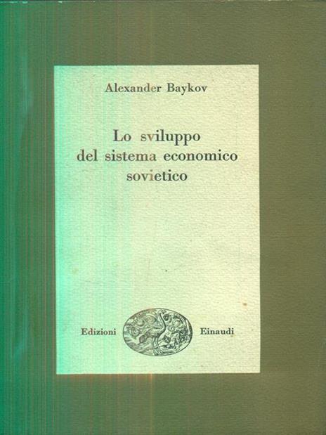 Lo sviluppo del sistema economico sovietico - Alexander Baykov - copertina