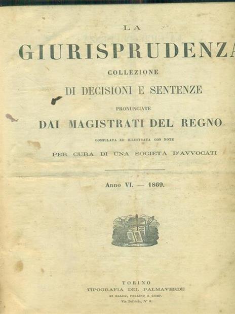La giurisprudenza collezione di decisioni e sentenze. anno VI. 1869 - copertina