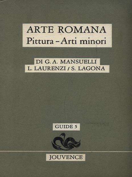 Arte romana. Pittura, arti minori - Guido Mansuelli,Luciano Laurenzi,Sebastiana Lagona - 3