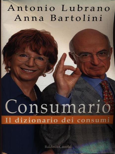 Consumario. Il dizionario dei consumi - Antonio Lubrano - 2