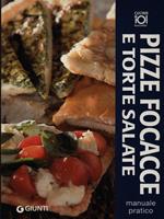 Pizze, focacce e torte salate. Manuale pratico. Ediz. illustrata