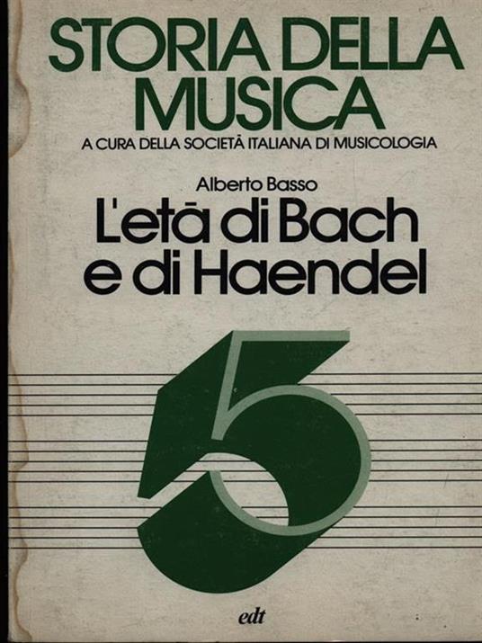 Storia della musica - L'età di Bach e di Haendel - Alberto Basso - 4
