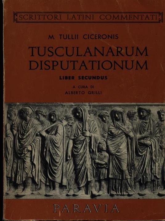 Tuculanarum disputationum liber secundus - M. Tullio Cicerone - 4
