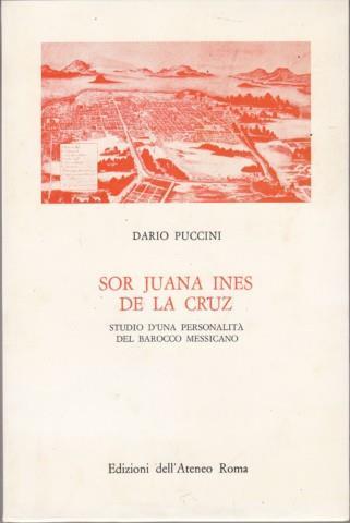 Sor Juana Ines de la Cruz. Studio d'una personalità del barocco messicano - Dario Puccini - 3