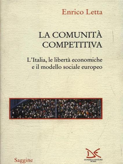 La comunità competitiva. L'Italia, le libertà economiche e il modello sociale europeo - Enrico Letta - copertina