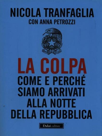 La colpa. Come e perché siamo arrivati alla notte della Repubblica - Nicola Tranfaglia,Anna Picozzi - copertina