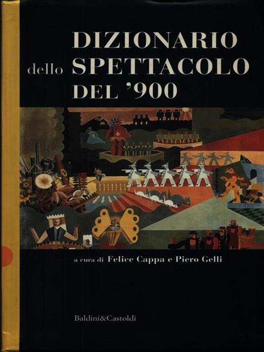 Dizionario dello spettacolo del '900 - Felice Cappa - 2