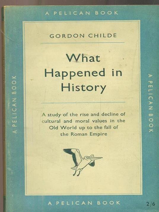 What happened in History - Gordon Childe - 2