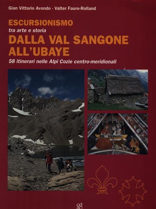 Escursionismo tra arte e storia dalla val Sangone all'Ubaye. 58 itinerari nelle Alpi Cozie centro-meridionali - Gian Vittorio Avondo,Valter Faure Rolland - 4