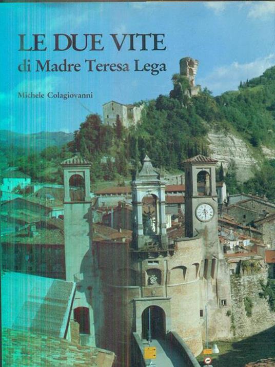 Le due vite di Madre Teresa Lega - Michele Colagiovanni - copertina