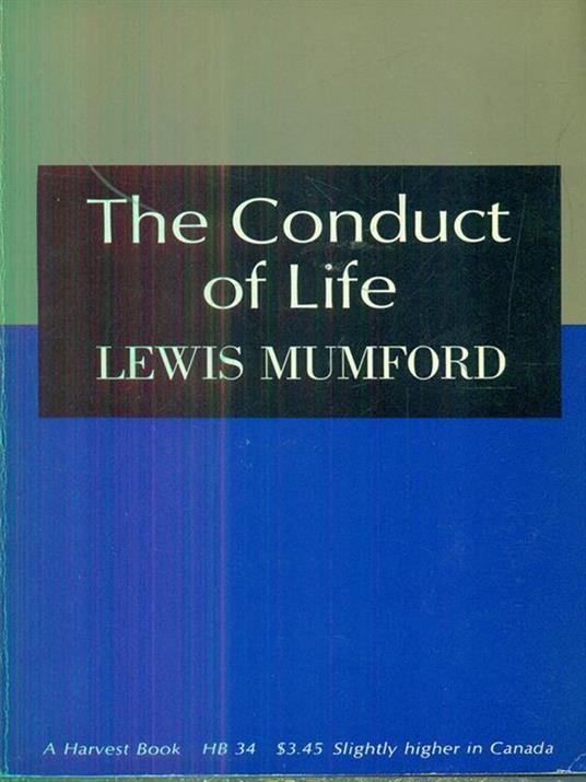 The conduct of life - Lewis Mumford - 4