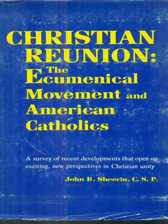 Christian Reunion: the ecumenical movement and American Catholics - 3