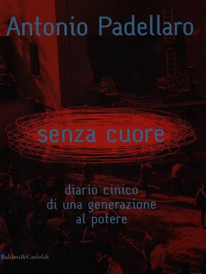 Senza cuore. Diario cinico di una generazione al potere - Antonio Padellaro - copertina