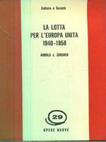 La lotta per l'europa unita 1940-1958