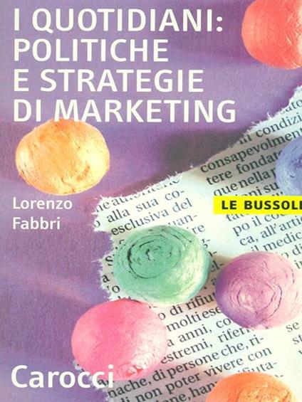 I quotidiani: politiche e strategie di marketing - Lorenzo Fabbri - copertina