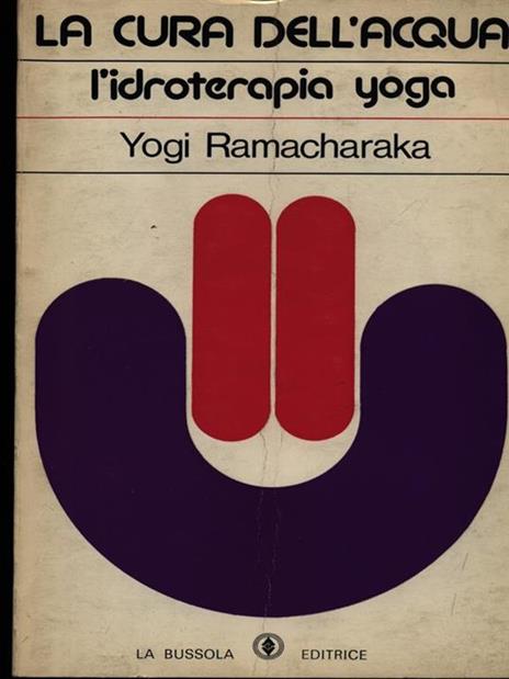 La cura dell'acqua. L'idroterapia yoga - Yogi Ramacharaka - copertina